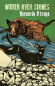Book cover of: Water over Stones. By: Bernardo Atxaga