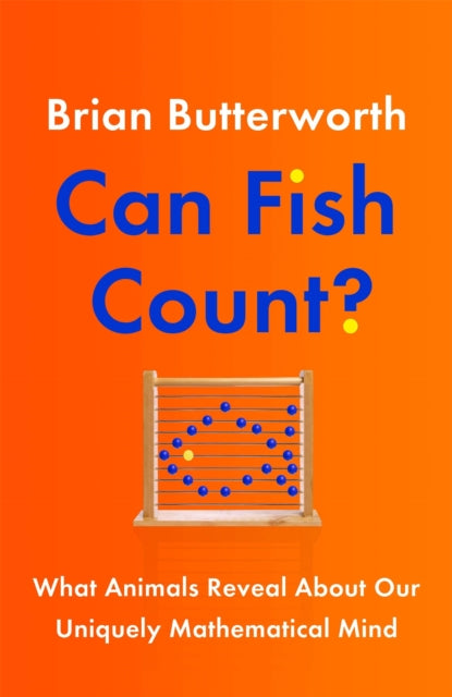 Can Fish Count?, What Animals Reveal about our Uniquely Mathematical Mind 9781529411256 Brian Butterworth