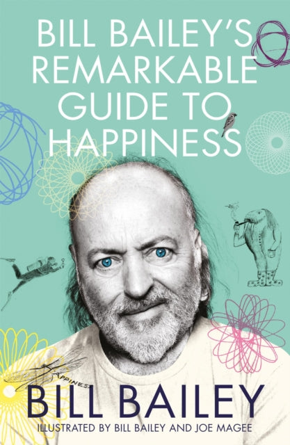 Bill Bailey's Remarkable Guide to Happiness 9781529412482 Bill Bailey