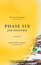 Book cover of: Phase Six. By: Jim Shepard
