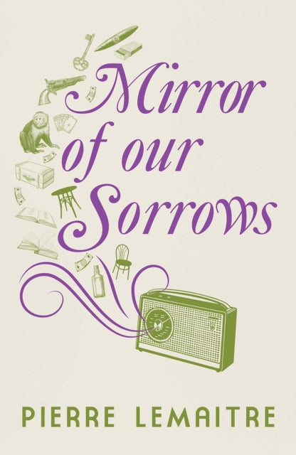 Book cover of: Mirror of our Sorrows. By: Pierre Lemaitre