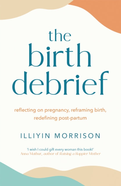 Book cover of: Birth Debrief. By: Illiyin Morrison