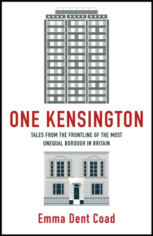 One Kensington, Tales from the Frontline of the Most Unequal Borough in Britain