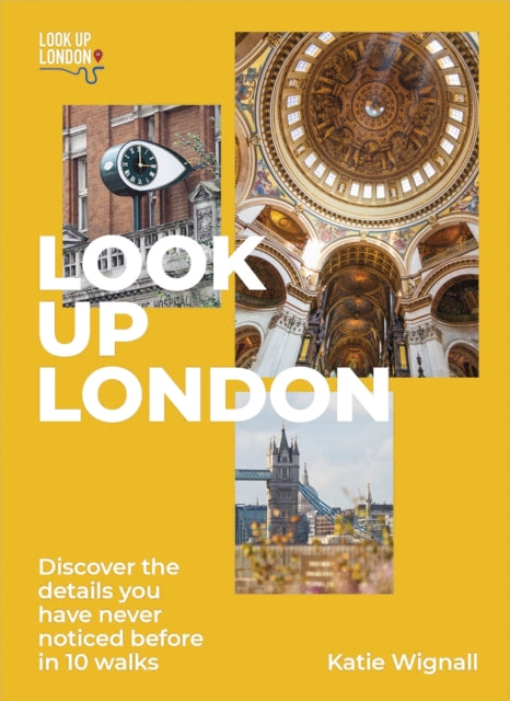 Book cover of: Look Up London. By: Katie Wignall