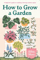 Book cover of: How to Grow a Garden. By: Ellen Mary