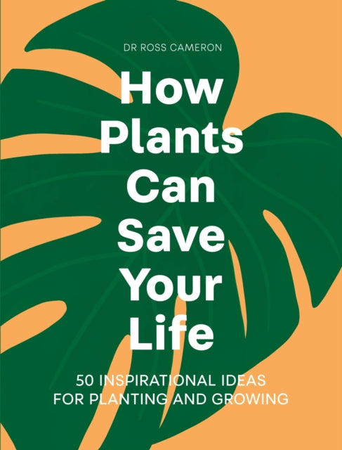Book cover of: How Plants Can Save Your Life. By: Ross Cameron