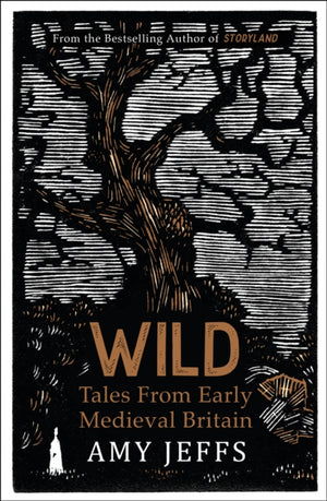 Wild, Tales from Early Medieval Britain from the Bestselling author of Storyland