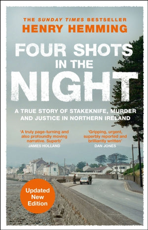 Four Shots in the Night, A True Story of Stakeknife, Murder and Justice in Northern Ireland