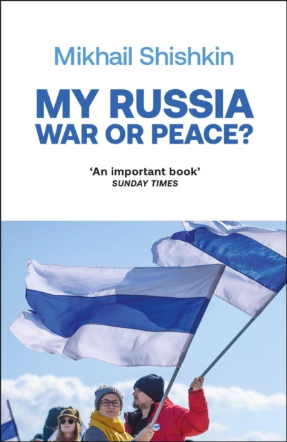 Book cover of: My Russia: War or Peace?. By: Mikhail Shishkin