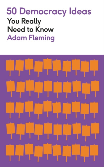 Book cover of: 50 Democracy Ideas You Really Need to Know. By: Adam Fleming