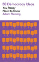 Book cover of: 50 Democracy Ideas You Really Need to Know. By: Adam Fleming