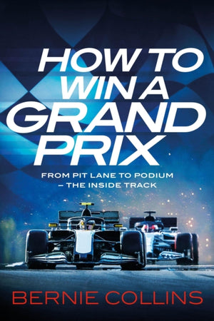 How to Win a Grand Prix, From Pit Lane to Podium - the Inside Track
