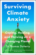 Surviving Climate Anxiety, Coping, Healing and Thriving on a Changing Planet