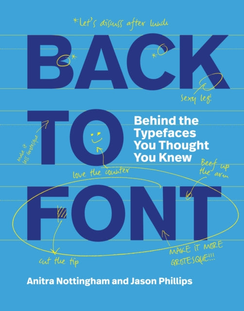 Back to Font, Behind the Typefaces You Thought You Knew 9781529438703 Anitra Nottingham