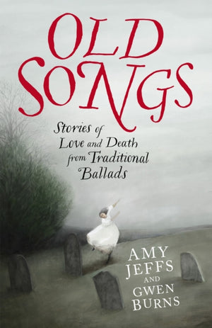 Old Songs, Stories of Love and Death from Traditional Ballads
