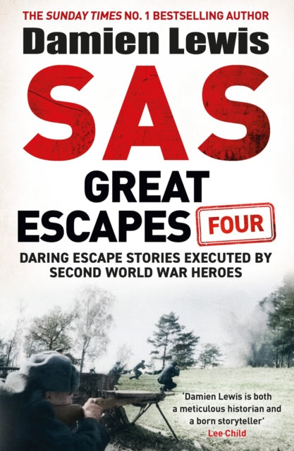 SAS Great Escapes Four, the new volume of true World War Two escape stories from bestselling military historian Damien Lewis 9781529441093 Damien Lewis