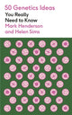 Book cover of: 50 Genetics Ideas You Really Need to Know. By: Mark Henderson