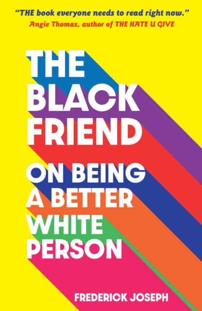 Book cover of: Black Friend: On Being a Better White Person. By: Frederick Joseph