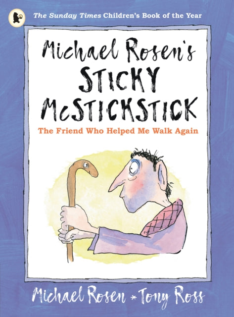Michael Rosen's Sticky McStickstick: The Friend Who Helped Me Walk Again 9781529503241 Michael Rosen