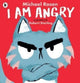 I Am Angry 9781529504149 Michael Rosen