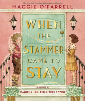 When the Stammer Came to Stay, The powerful new picture book from the bestselling and award-winning author of Hamnet