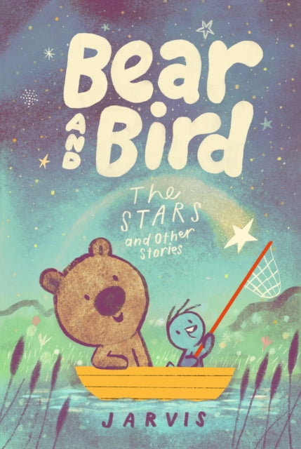 Bear and Bird: The Stars and Other Stories, Book 2 in the internationally successful young reader series about friendship from Jarvis 9781529504903 Jarvis