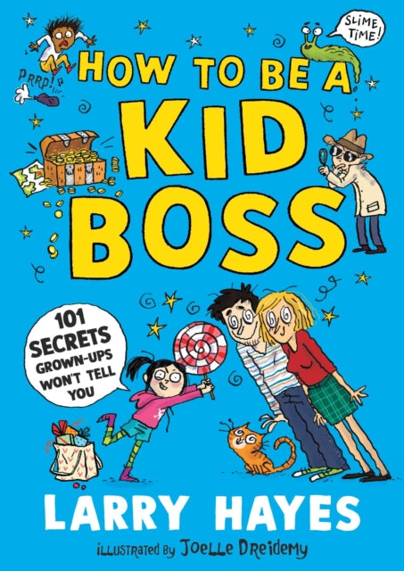 Book cover of: How to be a Kid Boss: 101 Secrets Grown-ups Won't Tell You. By: Larry Hayes