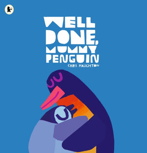 Well Done, Mummy Penguin, A baby’s first story from a multi award-winning author