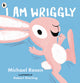 I Am Wriggly 9781529517057 Michael Rosen