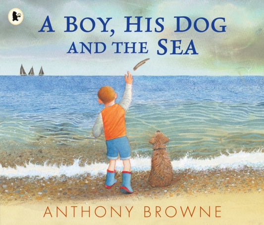 Book cover of: Boy, His Dog and the Sea. By: Anthony Browne