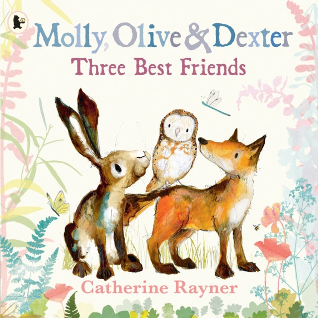 Molly, Olive and Dexter: Three Best Friends 9781529517569 Catherine Rayner