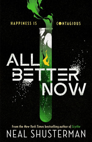 All Better Now, The epic YA dystopian thriller and instant NYT bestseller about a happiness virus from the author of SCYTHE