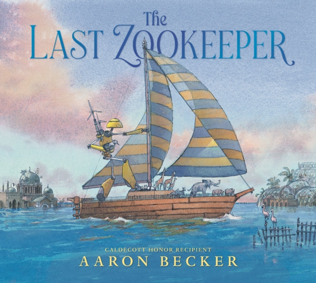 Book cover of: Last Zookeeper. By: Aaron Becker