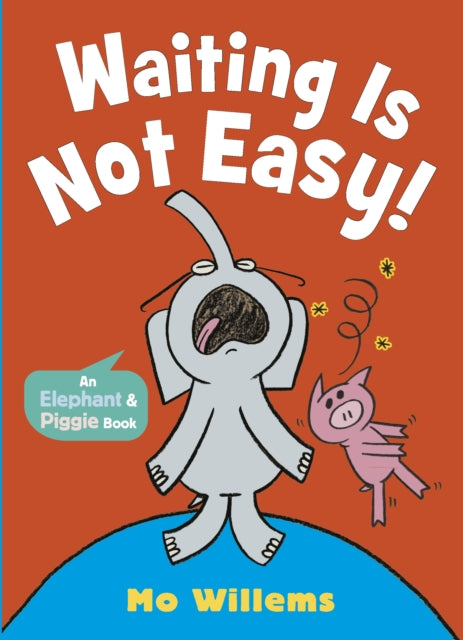 Book cover of: Waiting Is Not Easy!. By: Mo Willems