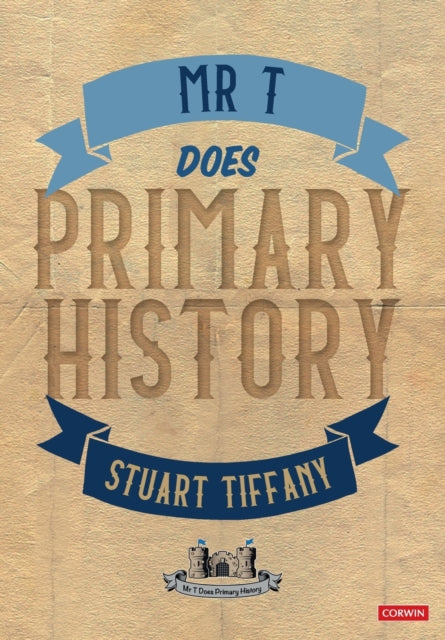 Book cover of: Mr T Does Primary History. By: Stuart Tiffany