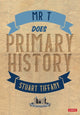 Book cover of: Mr T Does Primary History. By: Stuart Tiffany