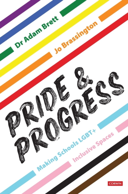 Book cover of: Pride and Progress: Making Schools LGBT+ Inclusive Spaces. By: Adam Brett