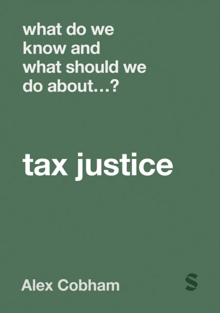 Book cover of: What Do We Know and What Should We Do About Tax Justice?. By: Alex Cobham