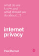 Book cover of: What Do We Know and What Should We Do About Internet Privacy?. By: Paul Bernal
