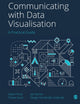 Book cover of: Communicating with Data Visualisation. By: Adam Frost