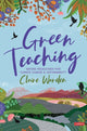 Book cover of: Green Teaching. By: Claire Helen Warden