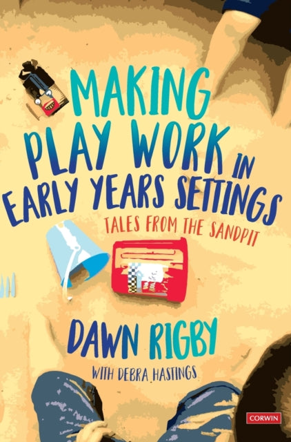 Book cover of: Making Play Work in Early Years Settings. By: Dawn Rigby