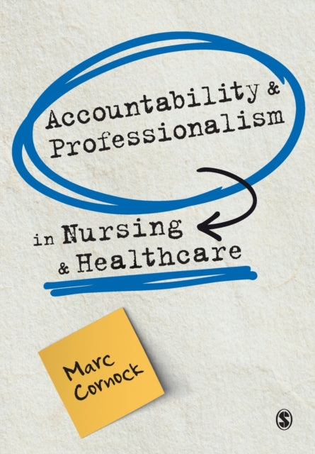 Book cover of: Accountability and Professionalism in Nursing and Healthcare. By: Marc Cornock