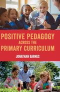 Positive Pedagogy across the Primary Curriculum