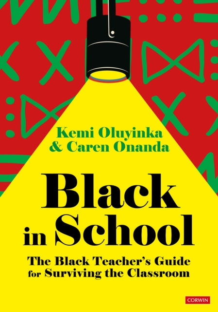 Book cover of: Black in School: The Black Teacher's Guide for Surviving the Classroom. By: Kemi Oluyinka