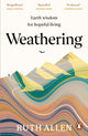 Weathering, Earth wisdom for hopeful living 9781529902648 Ruth Allen