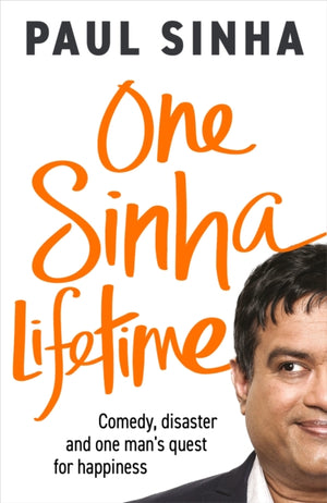 One Sinha Lifetime, Comedy, disaster and one man’s quest for happiness