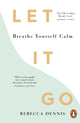 Book cover of: Let It Go. By: Rebecca Dennis