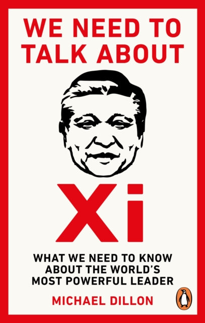 Book cover of: We Need To Talk About Xi. By: Michael Dillon
