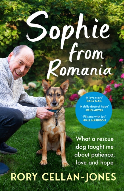 Sophie From Romania, What a rescue dog taught me about patience, love and hope 9781529918595 Rory Cellan-Jones